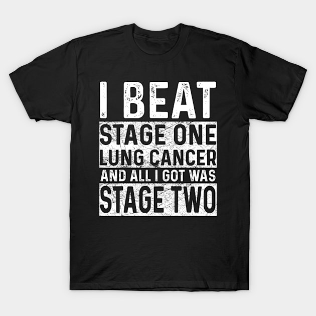 Stage One Lung Cancer Apparel  Funnys For Awareness T-Shirt by kennethhibson